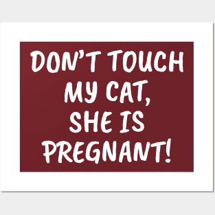 Don't Touch My Cat, She Is Pregnant! Posters and Art